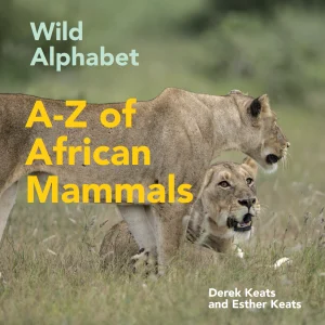 Wild Alphabet: A-Z of African Mammals